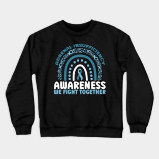 Adrenal Insufficiency Awareness We Fight Together Rainbow Crewneck Sweatshirt